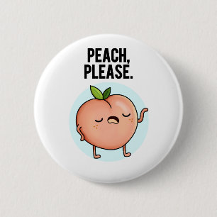 Peach Please Funny Fruit Pun  6 Cm Round Badge
