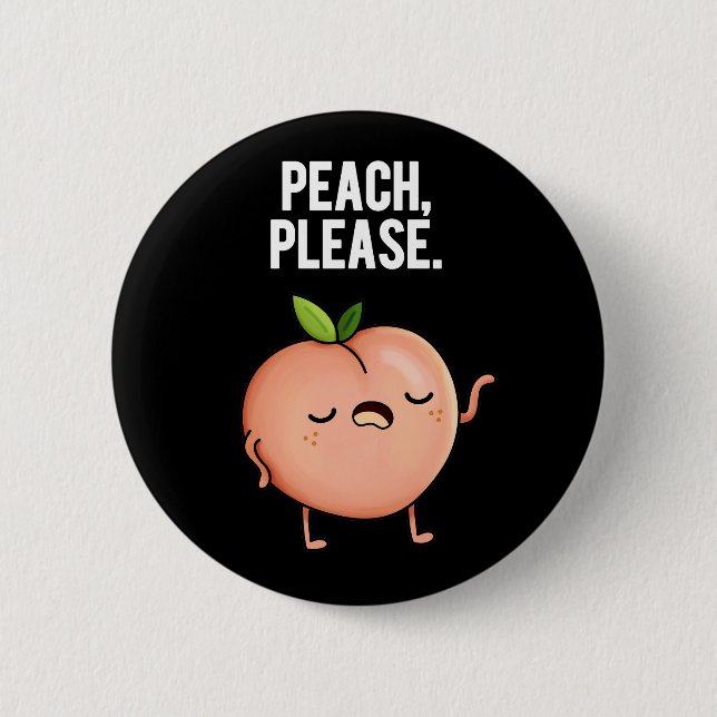 Peach Please Funny Fruit Pun Dark BG 6 Cm Round Badge (Front)