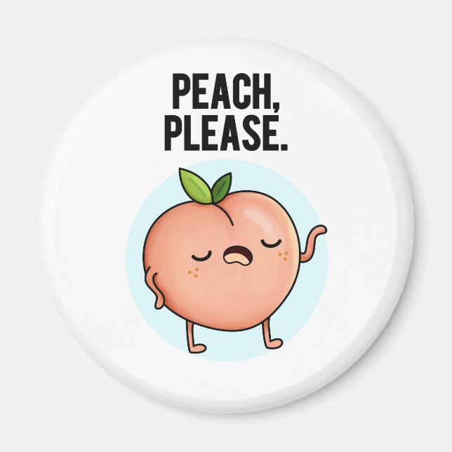 Peach Please Funny Fruit Pun  Magnet (Front)