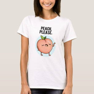 Peach Please Funny Fruit Pun T-Shirt