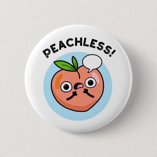 Peachless Funny Fruit Peach Pun  6 Cm Round Badge (Front)