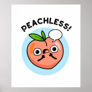 Peachless Funny Fruit Peach Pun Poster