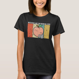 Peachy Fruit Print Just Apricot Weekends Working Y T-Shirt