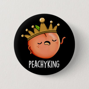 Peachy King Funny Peach Pun Dark BG 6 Cm Round Badge