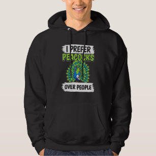 Peacock Quote Bird I Prefer Peacocks Over People P Hoodie