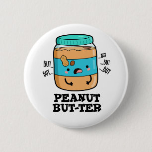 Peanut But-ter Funny Food Pun 6 Cm Round Badge