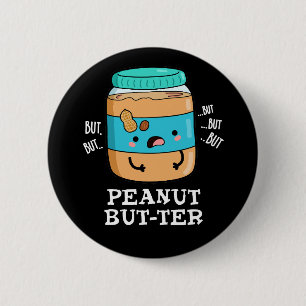 Peanut But-ter Funny Food Pun Dark BG 6 Cm Round Badge