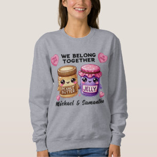 Peanut Butter and Jelly Belong Together Sweatshirt