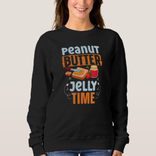 Peanut Butter And Jelly Time Pb And J Breakfast Fo Sweatshirt