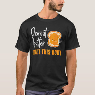 Peanut Butter Built This Body Jelly Food Graphic T-Shirt