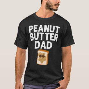 Peanut Butter For Dad Men Matching Besties T-Shirt