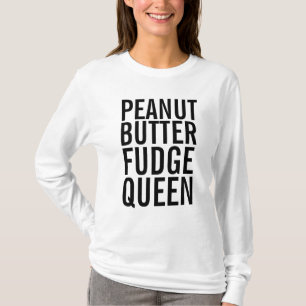 PEANUT BUTTER FUDGE QUEEN T-SHIRTS