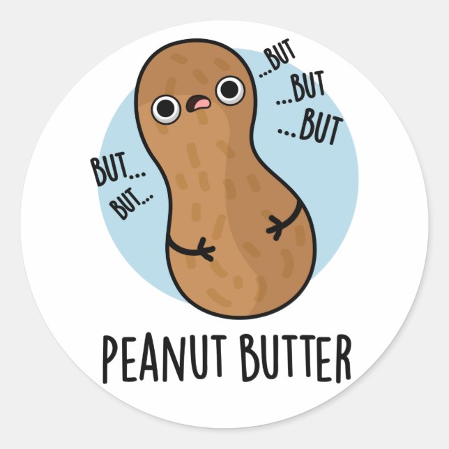 Peanut Butter Funny Nut Pun  Classic Round Sticker (Front)