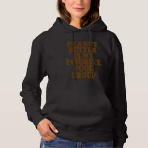Peanut Butter Is My Favourite Food Group Hoodie