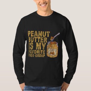 Peanut Butter Is My Favourite Food Group    T-Shirt