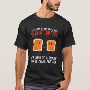 Peanut Butter It´s Kind Of A Smart People Meal T-Shirt
