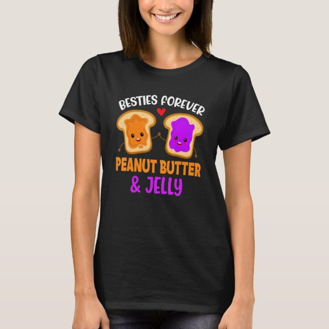 Peanut Butter & Jelly Besties Forever Best Friend  T-Shirt (Front)
