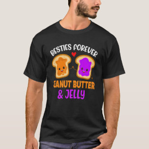 Peanut Butter & Jelly Besties Forever Best Friend  T-Shirt