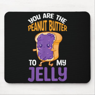 Peanut Butter Jelly You Are The Peanut Butter To M Mouse Mat