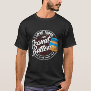 Peanut Butter Lover Love Peanut Butter Christian R T-Shirt