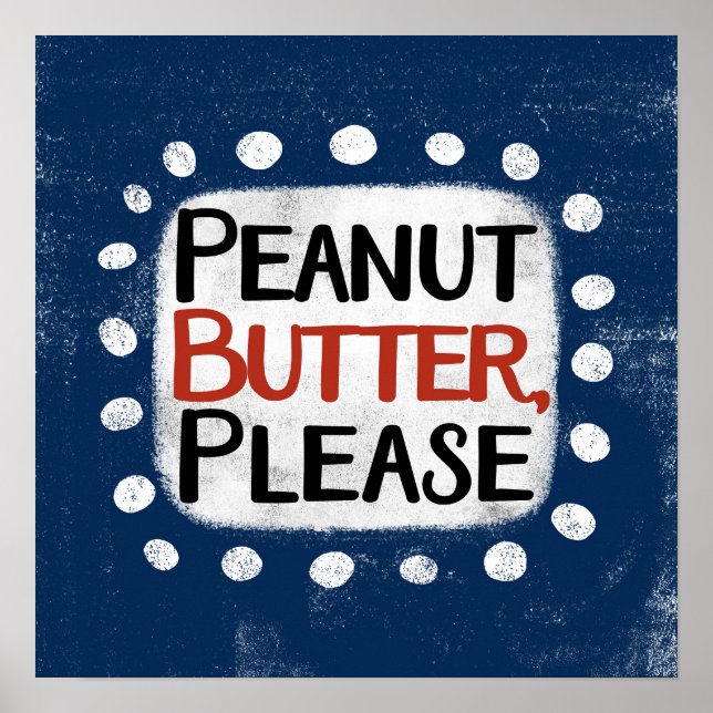 Peanut Butter Please Poster Wall Art (Front)