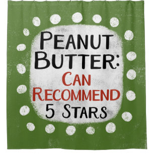 Peanut Butter Review 5 Stars Shower Curtain