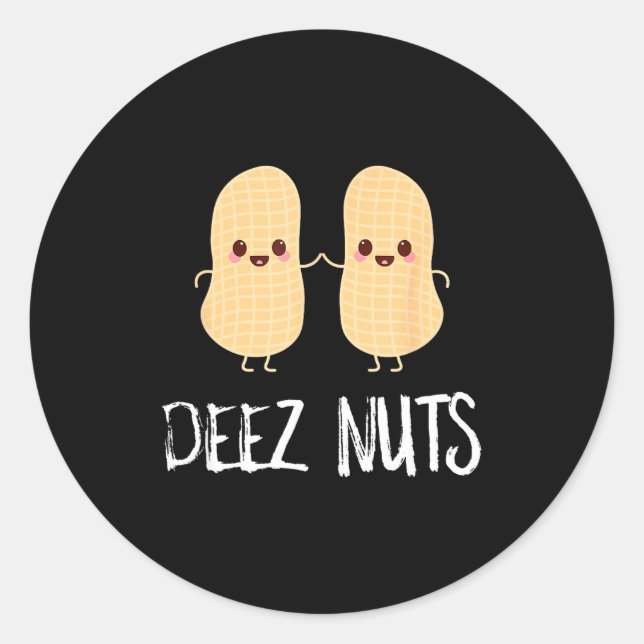 Peanut Food Funny Kawaii Cute Meme Deez Nuts Joke  Classic Round Sticker (Front)
