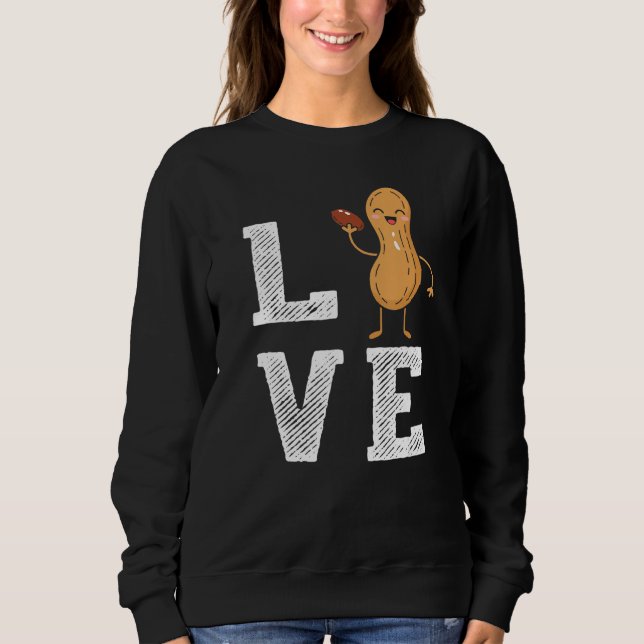 Peanut Love  Peanut Lover Funny Peanut Cute Peanut Sweatshirt (Front)