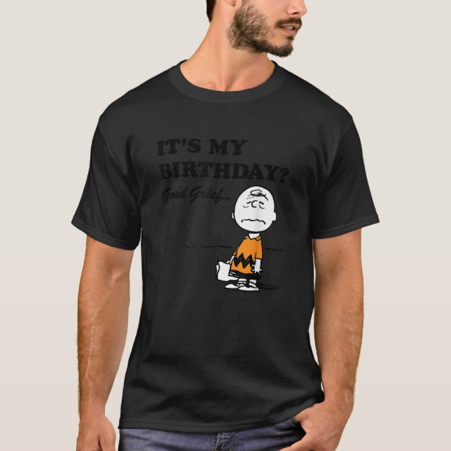 Peanuts Charlie Brown It s My Birthday Good Grief T-Shirt (Front)