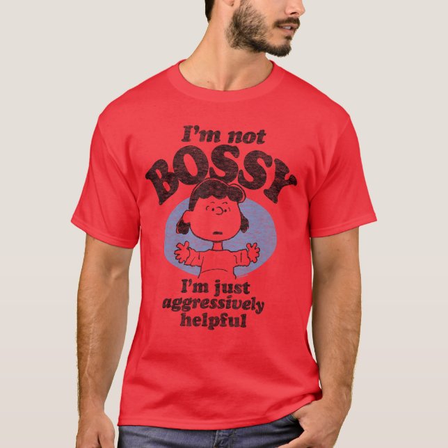Peanuts Lucy Im Not Bossy Im Just Aggressively Hel T-Shirt (Front)