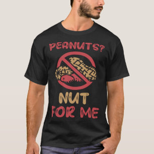 Peanuts Not For Me Peanut Allergic Peanut Allergy  T-Shirt