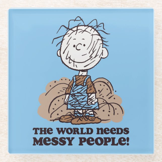 Peanuts | Pigpen The World Needs Messy People! Glass Coaster (Front)