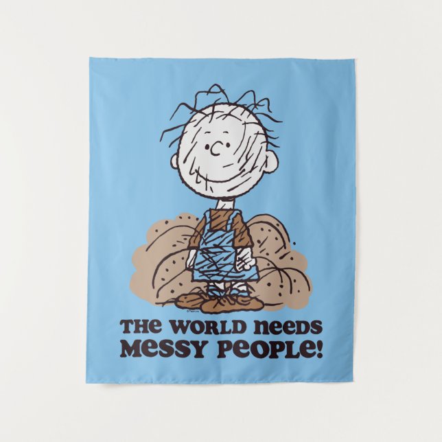 Peanuts | Pigpen The World Needs Messy People! Tapestry (Front)
