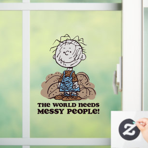 Peanuts Pigpen The World Needs Messy People! Window Cling