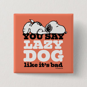 Peanuts   Snoopy You Say Lazy Dog Like It's Bad 15 Cm Square Badge