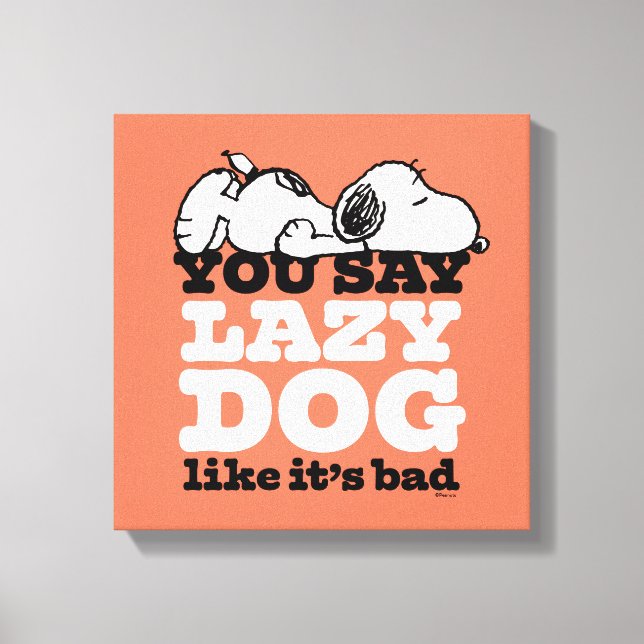 Peanuts | Snoopy You Say Lazy Dog Like It's Bad Canvas Print (Front)