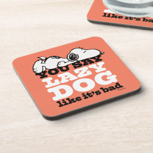 Peanuts Snoopy You Say Lazy Dog Like It's Bad Coaster