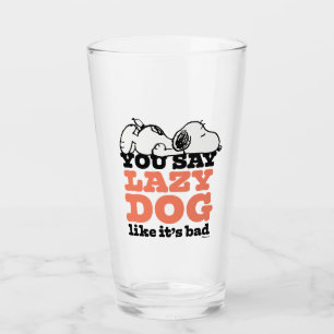 Peanuts   Snoopy You Say Lazy Dog Like It's Bad Glass