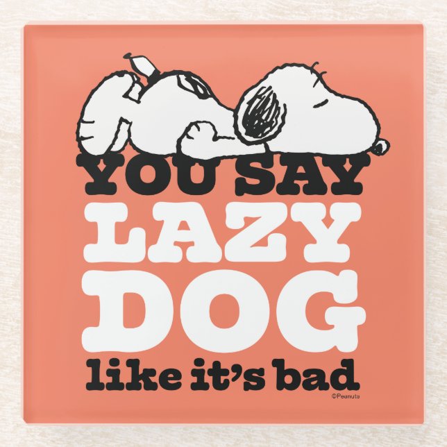 Peanuts | Snoopy You Say Lazy Dog Like It's Bad Glass Coaster (Front)