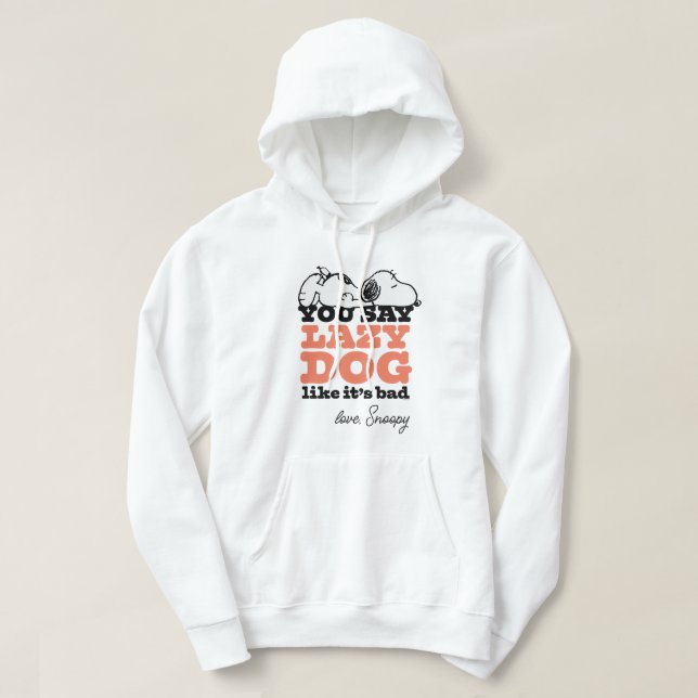 Peanuts | Snoopy You Say Lazy Dog Like It's Bad Hoodie (Design Front)