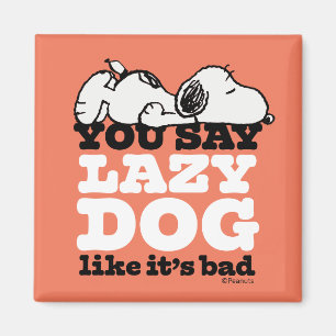 Peanuts   Snoopy You Say Lazy Dog Like It's Bad Magnet