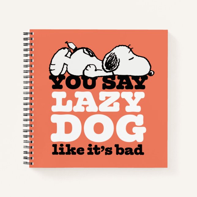 Peanuts | Snoopy You Say Lazy Dog Like It's Bad Notebook (Front)