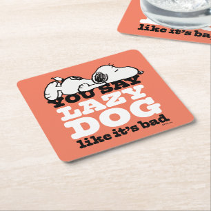 Peanuts Snoopy You Say Lazy Dog Like It's Bad Square Paper Coaster