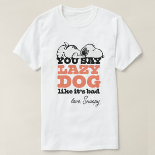 Peanuts   Snoopy You Say Lazy Dog Like It's Bad T-Shirt