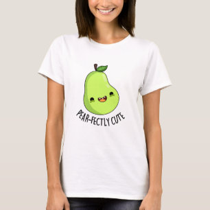 Pear-fectly Cute Fruit Pear Pun  T-Shirt