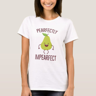 Pearfectly Impearfect T-Shirt