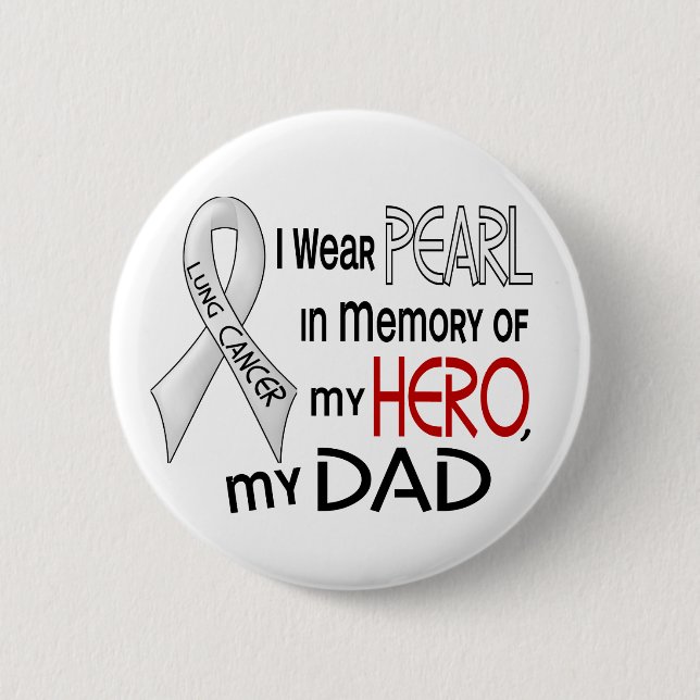Pearl In Memory Of My Dad Lung Cancer 6 Cm Round Badge (Front)