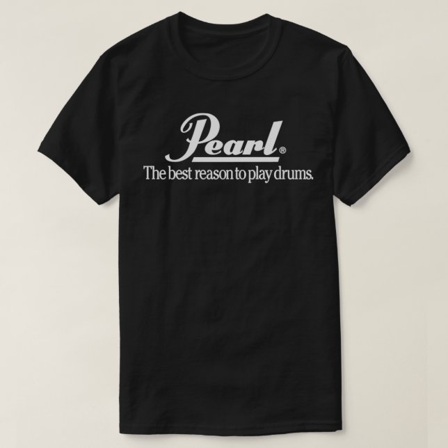 Pearl the finest drum  T-Shirt (Design Front)