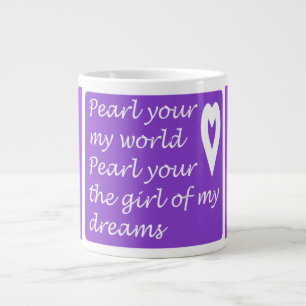Pearl Your My World Your The Girl Of My Dreams Large Coffee Mug