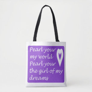 Pearl Your My World Your The Girl Of My Dreams     Tote Bag